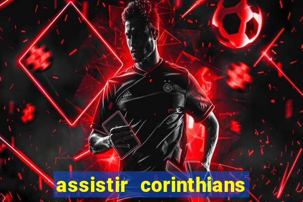 assistir corinthians multi canais